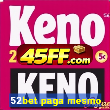 52bet paga mesmo